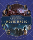 Fantastic Beasts: The Crimes of Grindelwald: Movie Magic - Book