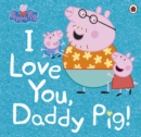 Peppa Pig: I Love You, Daddy Pig - eBook