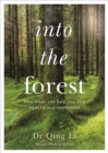 Into the Forest : How Trees Can Help You Find Health and Happiness - eBook