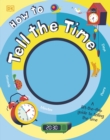 How to Tell the Time : A Lift-the-flap Guide to Telling the Time - Book