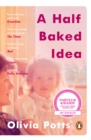 A Half Baked Idea : Winner of the Fortnum & Mason’s Debut Food Book Award - Book