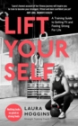 Lift Yourself : A Training Guide to Getting Fit and Feeling Strong for Life - eBook