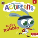 Actiphons Level 1 Book 16 Rugby Robbie : Learn phonics and get active with Actiphons! - Book