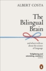 The Bilingual Brain : And What It Tells Us about the Science of Language - eBook