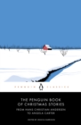 The Penguin Book of Christmas Stories : From Hans Christian Andersen to Angela Carter - eBook