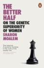 The Better Half : On the Genetic Superiority of Women - eBook