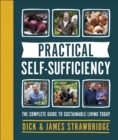 Practical Self-sufficiency : The complete guide to sustainable living today - Book