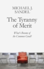 The Tyranny of Merit : What's Become of the Common Good? - Book