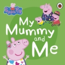 Peppa Pig: My Mummy and Me - Book