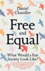 Free and Equal : What Would a Fair Society Look Like? - Book