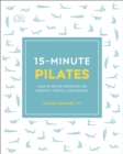 15-Minute Pilates : Four 15-Minute Workouts for Strength, Stretch, and Control - eBook