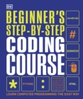 Beginner's Step-by-Step Coding Course : Learn Computer Programming the Easy Way - eBook