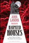 John Landis Presents The Library of Horror - Haunted Houses : Classic Tales of Doors That Should Never Be Opened - Book