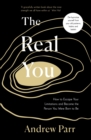The Real You : How to Escape Your Limitations and Become the Person You Were Born to Be - Book