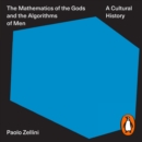 The Mathematics of the Gods and the Algorithms of Men : A Cultural History - eAudiobook