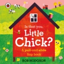 Is that you, Little Chick? : A pull-and-slide flap book - Book