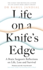 Life on a Knife’s Edge : A Brain Surgeon’s Reflections on Life, Loss and Survival - Book