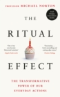 The Ritual Effect : The Transformative Power of Our Everyday Actions - eBook