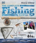 The Complete Fishing Manual : Tackle * Baits & Lures * Species * Techniques * Where to Fish - Book
