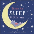 Time to Sleep, Little One : A soothing rhyme for bedtime - eBook