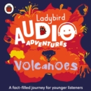 Ladybird Audio Adventures: Volcanoes - eAudiobook
