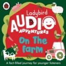 Ladybird Audio Adventures: On the Farm - Book