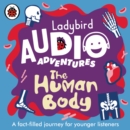 Ladybird Audio Adventures: The Human Body - eAudiobook