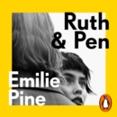 Ruth & Pen : The brilliant debut novel from the internationally bestselling author of Notes to Self - eAudiobook