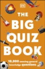 The Big Quiz Book : 10,000 amazing general knowledge questions - Book