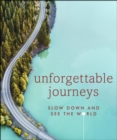 Unforgettable Journeys : Slow down and see the world - eBook