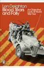 Blood, Tears and Folly : An Objective Look at World War Two - Book