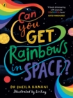Can You Get Rainbows in Space? : A Colourful Compendium of Space and Science - eBook