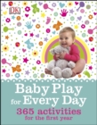 Baby Play for Every Day : 365 Activities for the First Year - eBook