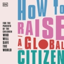How to Raise A Global Citizen - eAudiobook