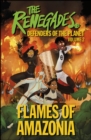 The Renegades Flames of Amazonia : Defenders of the Planet - eBook