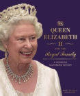 Queen Elizabeth II and the Royal Family : A Glorious Illustrated History - eBook