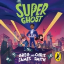 Super Ghost : From the hilarious bestselling authors of Kid Normal - eAudiobook