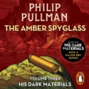 The Amber Spyglass: His Dark Materials 3 - Book