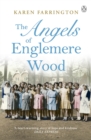 The Angels of Englemere Wood : The uplifting and inspiring true story of a children’s home during the Blitz - Book