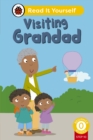 Visiting Grandad (Phonics Step 10): Read It Yourself - Level 0 Beginner Reader - Book