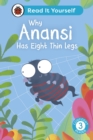 Why Anansi Has Eight Thin Legs : Read It Yourself - Level 3 Confident Reader - eBook