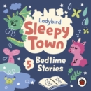 Ladybird Sleepy Town: 5 Bedtime Stories - eAudiobook