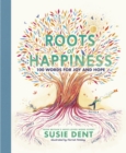 Roots of Happiness : 100 Words for Joy and Hope from Britain’s Most-Loved Word Expert - Book