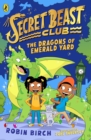 Secret Beast Club: The Dragons of Emerald Yard - eBook