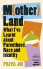 Motherland : What I’ve Learnt about Parenthood, Race and Identity - Book