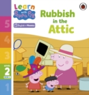 Learn with Peppa Phonics Level 2 Book 6 – Rubbish in the Attic (Phonics Reader) - Book