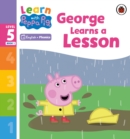 Learn with Peppa Phonics Level 5 Book 1 – George Learns a Lesson (Phonics Reader) - eBook