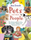 Pets and Their People : The Ultimate Guide to Caring For Animals - Whether You Have One or Not! - Book