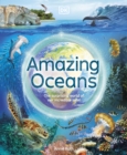 Amazing Oceans : The Surprising World of Our Incredible Seas - Book