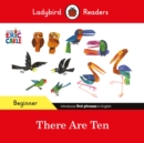 Ladybird Readers Beginner Level - Eric Carle -There Are Ten (ELT Graded Reader) - Book